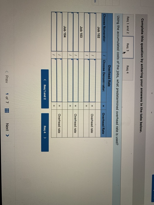 Complete this question by entering your answers in the tabs below. Req 1 and 2 Req 4 Using the accumulated costs of the jobs,