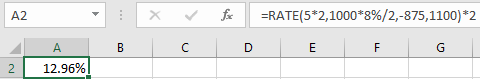 A2 X fac =RATE(5*2,1000*8%/2,-875,1100)*2 D E F G B C A 12.96%! 2