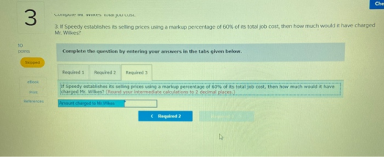 Che LULEVE MIL WURES LO JUU LUSL 3. If Speedy establishes its selling prices using a markup percentage of 60% of its total jo
