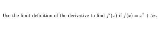 Use the limit definition of the derivative to find f(x) if f(x) = x2 + 50.