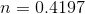 n = 0.4197