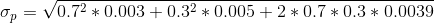 \sigma_p = \sqrt{0.7^2*0.003 + 0.3^2*0.005 + 2*0.7*0.3*0.0039}