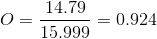 0 = 14.79 15.999 0o = 0.924