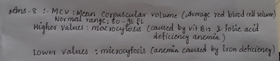 cams - 8 - MCV: Mean corpuscular volume coverage red blood cel volume) Normal range: 80-96 EL. Higher values : macrocytosis c