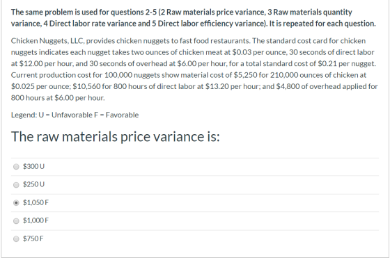 The same problem is used for questions 2-5 (2 Raw materials price variance, 3 Raw materials quantity variance, 4 Direct labor