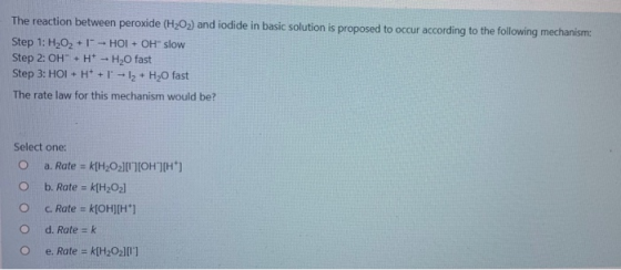 The reaction between peroxide (H2O2) and iodide in basic solution is proposed to occur according to the following mechanism:
