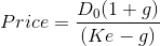 Price = \frac{D_0(1+g)}{(Ke-g)}