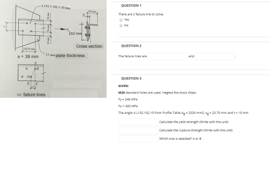 L152 X 102 x 10 mm QUESTION 1 102 mm 38 mm xx There are 2 failure line to solve. Yes Ο Νο 76 mm 152 mm dll 38 17m Cross secti