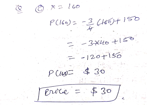 ...A z 160 P(160)=-3 (160)+150 I-340 1150. =-1207150 P (160) $30 Price = $30