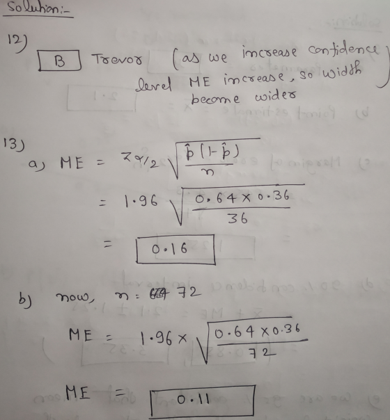 solution :- 12) B Trevor (as we increase contidence level Me increase, so width become wider Ispritzo toonid 13) 7912 Þ (-Ê a