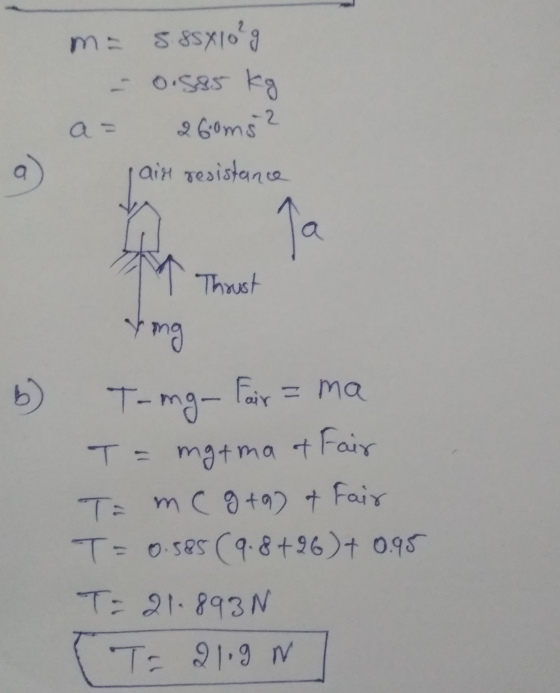 m= 5.8x10²g - 0.585 kg 26oms? ais resistance Ja Thoust Yong T-mg- Fair = ma T = mgtma ot Fair Tamc gto & Fair T=0.585 (9.8+26
