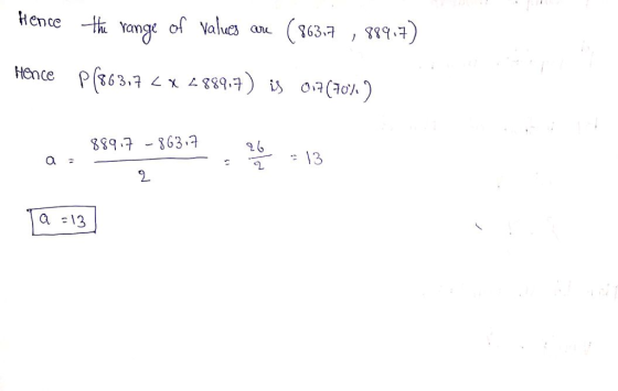 hence -Hu Yange of Values an ( 634 ,889 구) Hence P(863,7 LX-889구)込0,7(70%) 889.7-863.7 26 2 a 13 0