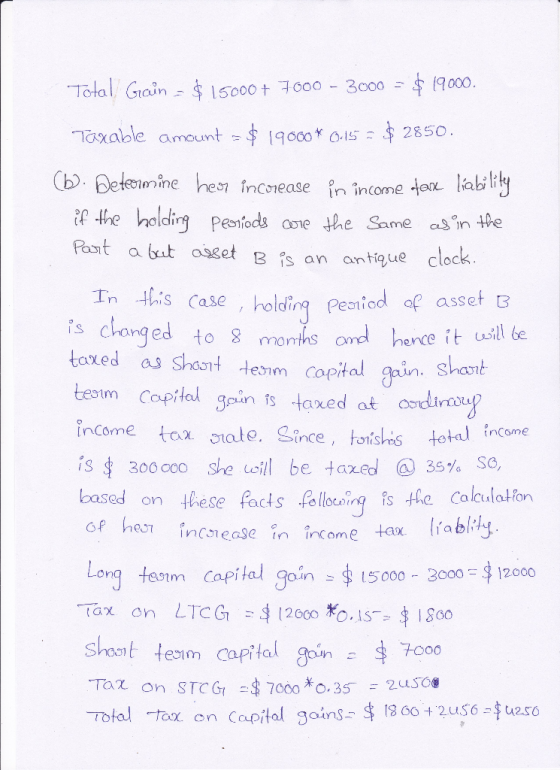 Total Gain = $ 15000+ 7000 - 3000 = $19000. Taxable amount = $ 19000* 0.15 - $ 2850. (b. Determine hoor incorease in income f