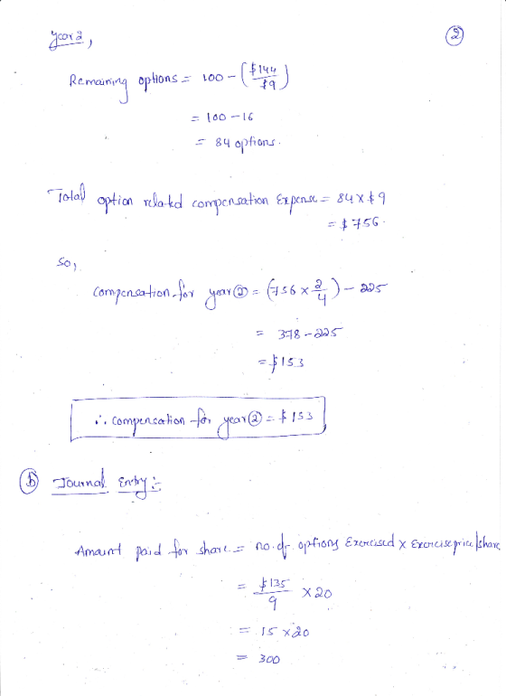 jord, Remaining options = 100-(the =100-16 = 84 options Totap option related compensation Expense = 84x$9 $56 som . ..compens
