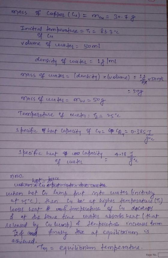 - mass of copper (Cu) = mau= 30.7 g Initial of volume temperature = T, = 83.3°C cu of water = soml - density of water = 18 lm