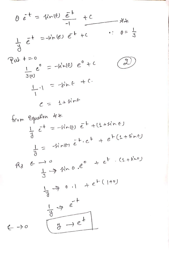 o et = fir(f) et te ** - . 0= 1/2 Į et =-xin (es et tc Put t=0 l e =-lin(e) e to ylo Ļl = fine + C. e = 1+ sint from Equation