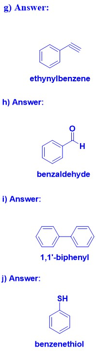 g) Answer: ethynylbenzene h) Answer: H benzaldehyde i) Answer: 1,1-biphenyl j) Answer: SH benzenethiol