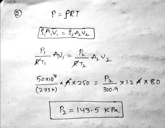 P=PRT SAN = S, A, U2 P2 Pi RT AU2 & Tz 50x103 x&x250 (273k) P2 x 124 x 80 300.9 P2 = 143.5 kPa