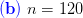 (b) n = 120