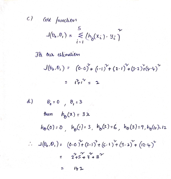c) Cost function 4(0,0) = { 1,621)-4; 7 J& our estimation J(0,0) = (0.6)+(1-1+2-1)+(3-2)764-4) - ptr 2 d) 00:0, 0,33 then ho(