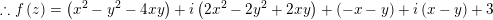 :. f () = (x2 - y2 - 4ry) +i (2x2 – 2y2 + 2xy) + (-1- y) +i (2-y) + 3