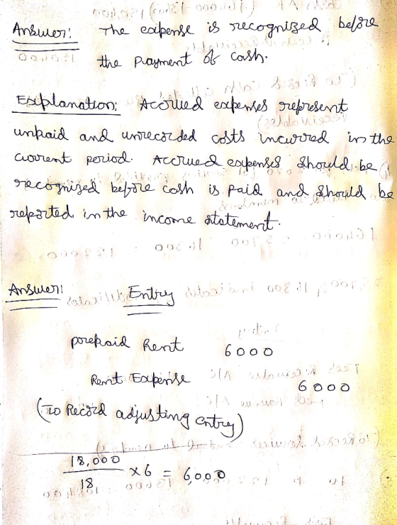 before Answer: ORNOT The expense is recognized the payment of cash. Esibilanation Accrued expenses represent unpaid and unrec