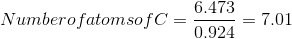 Numberofatom sofC = 6.473 0.924 = 7.01