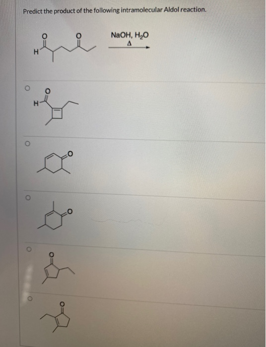 Predict the product of the following intramolecular Aldol reaction. NaOH, HAO A i H o مل os