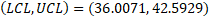 (LCL, UCL) = (36.0071, 42.5929)