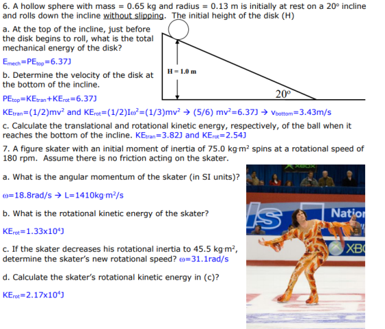 6. A hollow sphere with mass = 0.65 kg and radius = 0.13 m is initially at rest on a 20° incline and rolls down the incline w