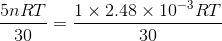 5n RT 1 x 2.48 x 10-3RT 30 30