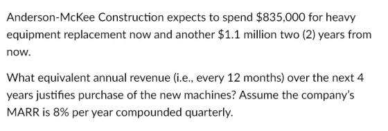 Anderson-McKee Construction expects to spend $835,000 for heavy equipment replacement now and another $1.1 million two (2) ye