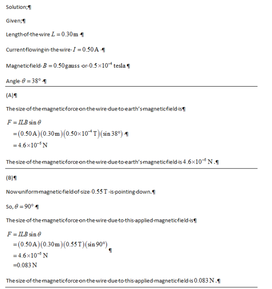 Solution; Given;l Length of the wire L-0.30m I Currentflowingin the wire.I 0.50A -1 Magneticfield- B 0.50gauss or-0.5x10 tesl