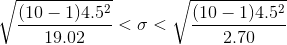 \sqrt {\frac{(10-1)4.5^2}{19.02}} < \sigma <\sqrt {\frac{(10-1)4.5^2}{2.70}}