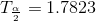 T_{\frac{\alpha }{2}}=1.7823
