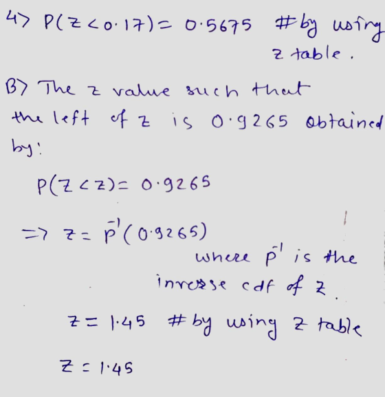 47 P(Z <0.17)= 0.5675 #by using S z table. By The z value such that the left of z is 0.9265 obtained by! P(Z cz)= 0.9265 => z