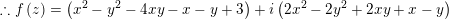 \small \therefore f\left ( z \right )=\left ( x^{2}-y^{2}-4xy-x-y+3 \right )+i\left ( 2x^{2}-2y^{2}+2xy +x-y\right )