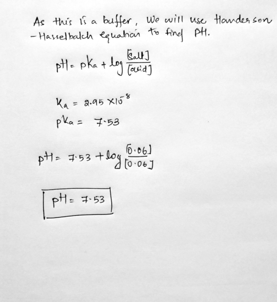 As this i a buffer, We witt use Homdesr son -Hasselbalch equahan to find pt. pt- pka t Casid Ka =a.g5 xI6 pka 7-53 6.06) pt 5