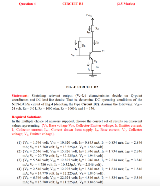 Question 4 CIRCUIT B2 (2.5 Marks) +Vcc Rc IRC Vic RB Ів Vc VB VE RE IE FIG.4: CIRCUIT B2 Statement: Sketching relevant output