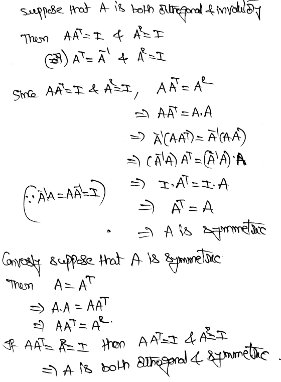 seeppose that A is both strogonal finvoulay Them AA=I& A² I (7) AT= Ã ¢ AI She AA-I & ALI, AA= AR AÃ= A.A >> ÀCAAT= Ā(AA) -)