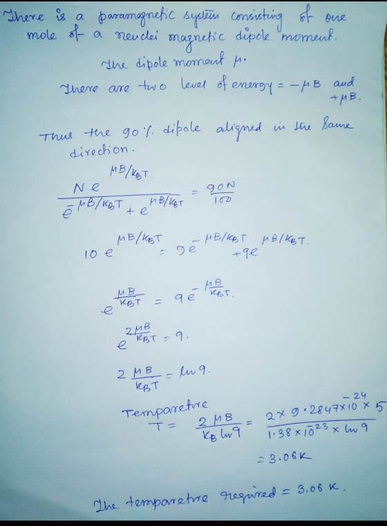 There is a paramagnetic system consisting of one mole of a reudei magnetic dipole moment. The dipole moment to There are two