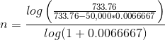 log ( 733.76-50,000 0.0066667 log(1 +0.0066667)