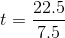 t=\frac{22.5 }{7.5}