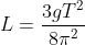 L = \frac{3gT^2}{8 \pi^2}
