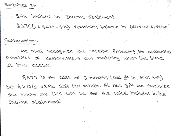 Requirea 3 sau includes in Income Statement $376lie: $470-8an) remaining balance in Deferred revenue Explanation, we must rec