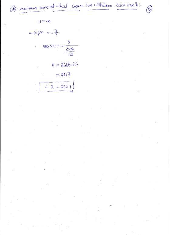 o amount that sharon can withdraw each month: n=0 =>PV = i 400,000 X = 2666.67 - 2667 *-* = 2667)