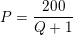 \small P = \frac{200}{Q+1}