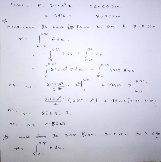 Fosee , F = 2.1x109 x osnso 21h 4410 N ge yo 21m Al Work done to more for from to x=0.30n 0-30 F da. s=0 0-21 -30 Edat s Edx.