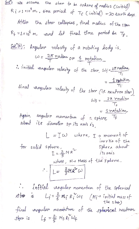 Sol the stan to he spAere WA assume radius Cinitl) m. time peniod of T (intial) Ri-1 Io -30-arih days the stor collapses, fin
