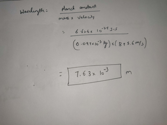 planck constant Wavelength : mass & Velocity = 6.626 x 10-34 J-S (0.0944163 kg) x( 89 5.6 m/s) 7.63x 103